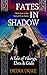 Fates in Shadow: A Tale of ...