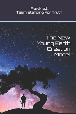 The New Young Earth Creation Model