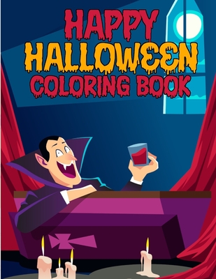 Happy Halloween Coloring Book: Cute Ghost Great Pumpkin Spider Animal Halloween Colouring and Activity Book For Kids and Toddlers Ages 4-8