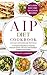 AIP Diet Cookbook: -The Easy Autoimmune Protocol-A Complete Meal Plan to Heal the Immune System with Easy and Nutritious Autoimmune Recipes