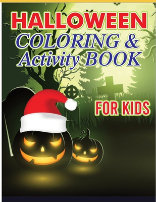Halloween Coloring And Activity Book for Kids: 39 Coloring, 15 Mazes, 18 Puzzles and More