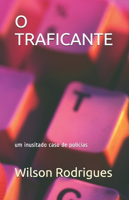 O TRAFICANTE: um inusitado caso de polícias (Portuguese Edition)
