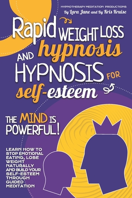 RAPID WEIGHT LOSS HYPNOSIS AND HYPNOSIS FOR SELF- ESTEEM: Adopt Healthy Lifestyle! Be Happy And Stress Free, Fight Anxiety, Insomnia To Start Sleeping Better With Meditation And Daily Affirmations