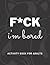 F*ck Im Bored Activity Book...