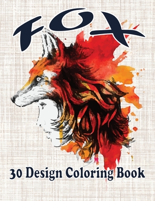 fox 30 design coloring book: (Adult Coloring Book Of 30 fox Designs)