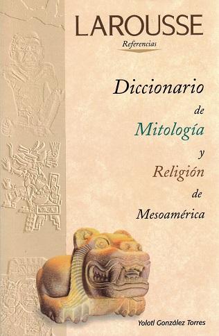 Diccionario de Mitología y Religión de Mesoamérica.
