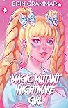 Magic Mutant Nightmare Girl by Erin Grammar