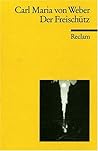 Der Freischütz: Romantische Oper in drei Aufzügen (Universal Bibliothek ; Nr. 2530) (German Edition)