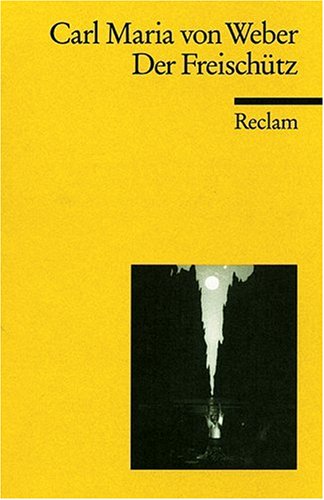 Der Freischütz: Romantische Oper in drei Aufzügen (Universal Bibliothek ; Nr. 2530) (German Edition)