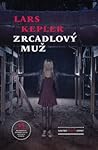 Zrcadlový muž by Lars Kepler
