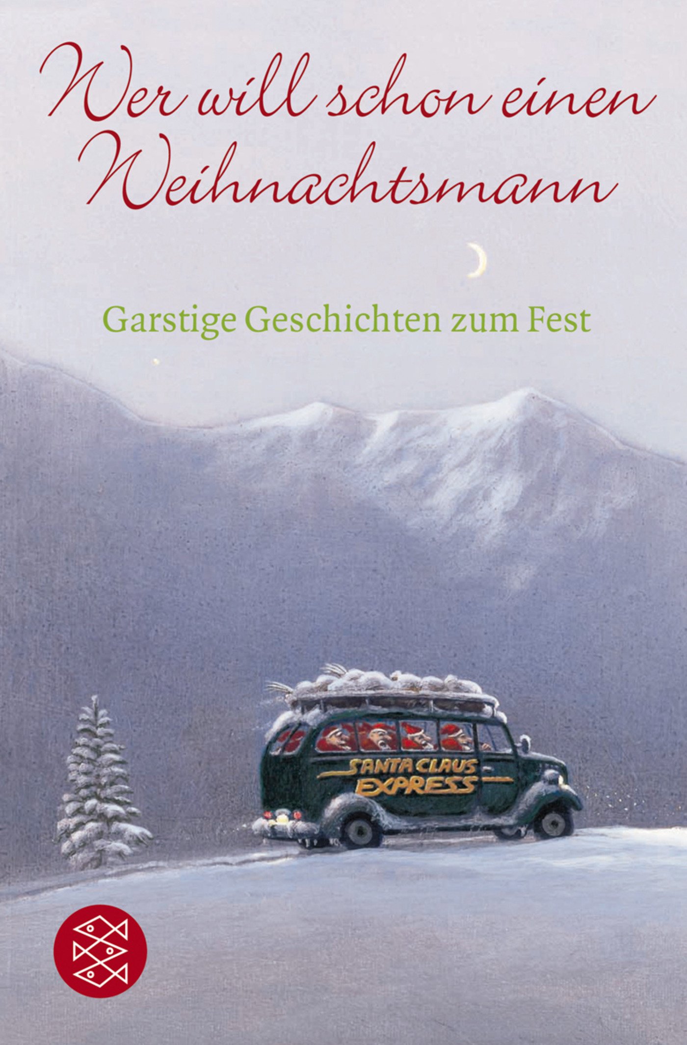 Wer will schon einen Weihnachtsmann. Garstige Geschichten zum Fest.