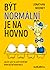 Být normální je na hovno