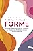 Forme. La guida alle proporzioni per imparare a valorizzare e finalmente amare la nostra unicità