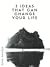 3 Ideas That Can Change Your Life