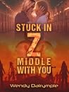 Stuck in Z Middle with You by Wendy Dalrymple