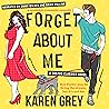 Forget About Me by Karen  Grey
