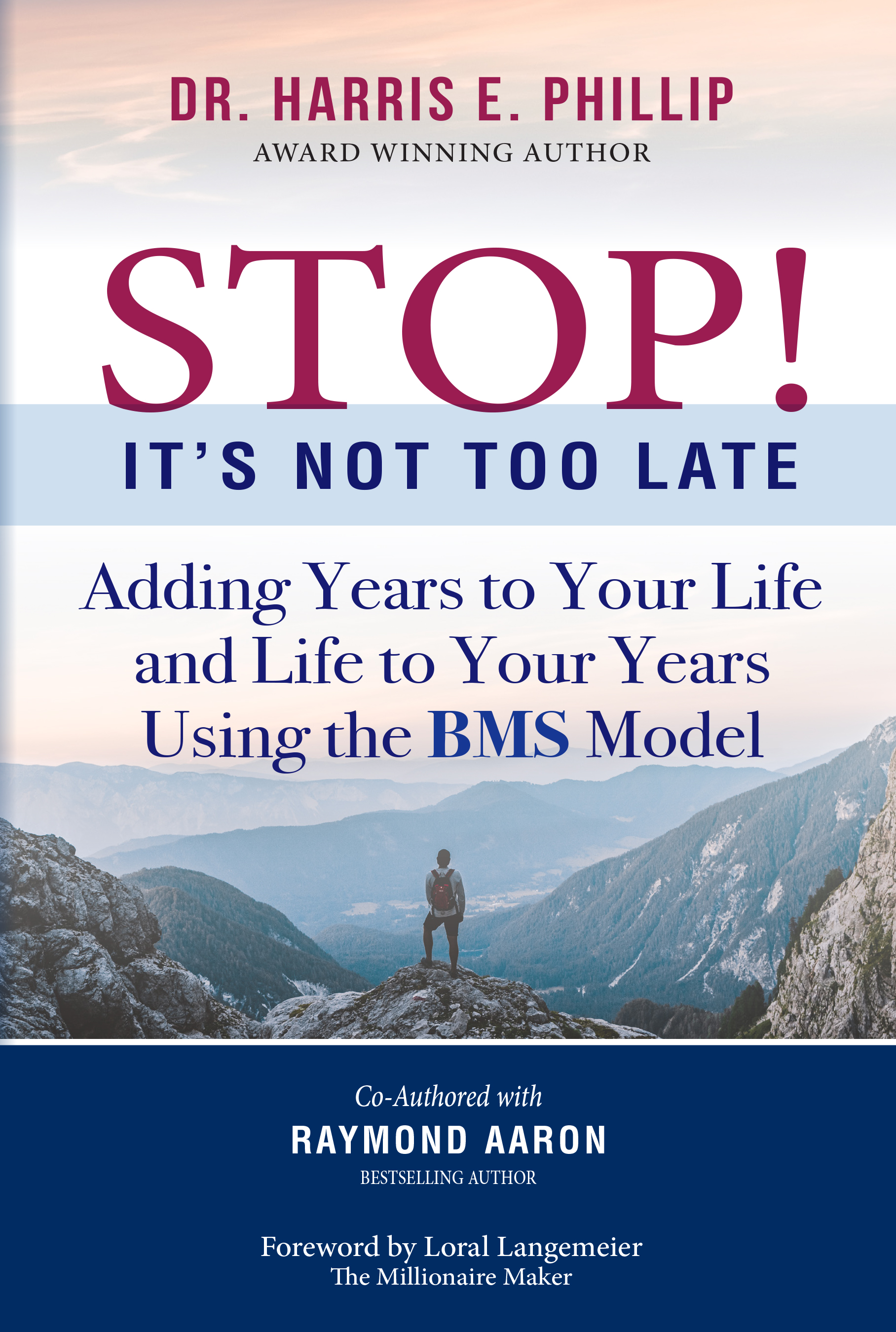 STOP! It's Not Too Late!: Adding Years to Your Life and Life to Your Years Using the BMS Model