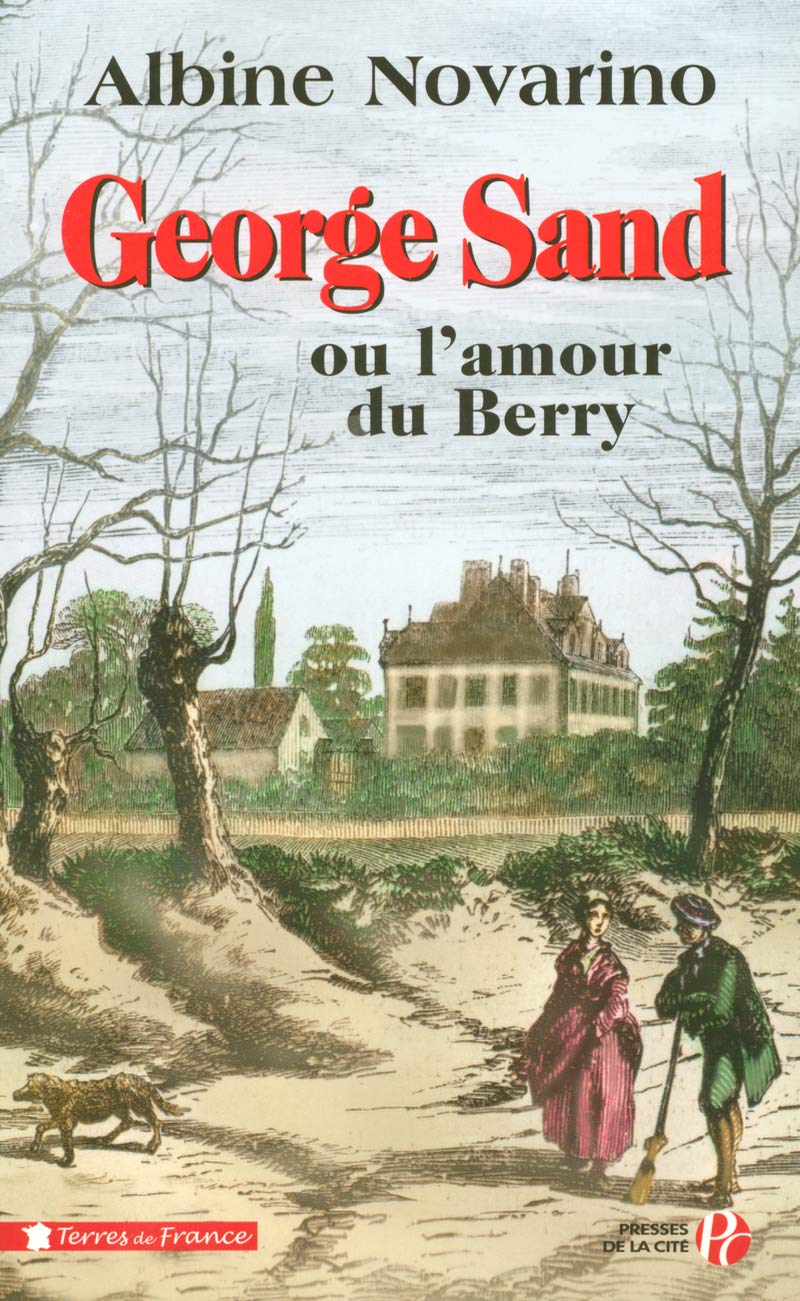 George Sand : Ou l'amour du Berry