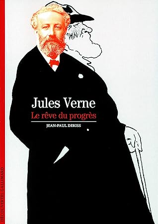 Jules Verne Le Reve Du Progres By Jean Paul Dekiss Jules Verne Le Reve Du Progres By Jean Paul Dekiss