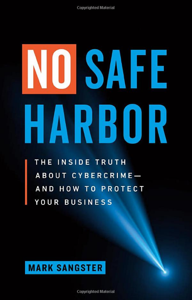 No Safe Harbor: The Inside Truth About Cybercrime―and How To Protect Your Business