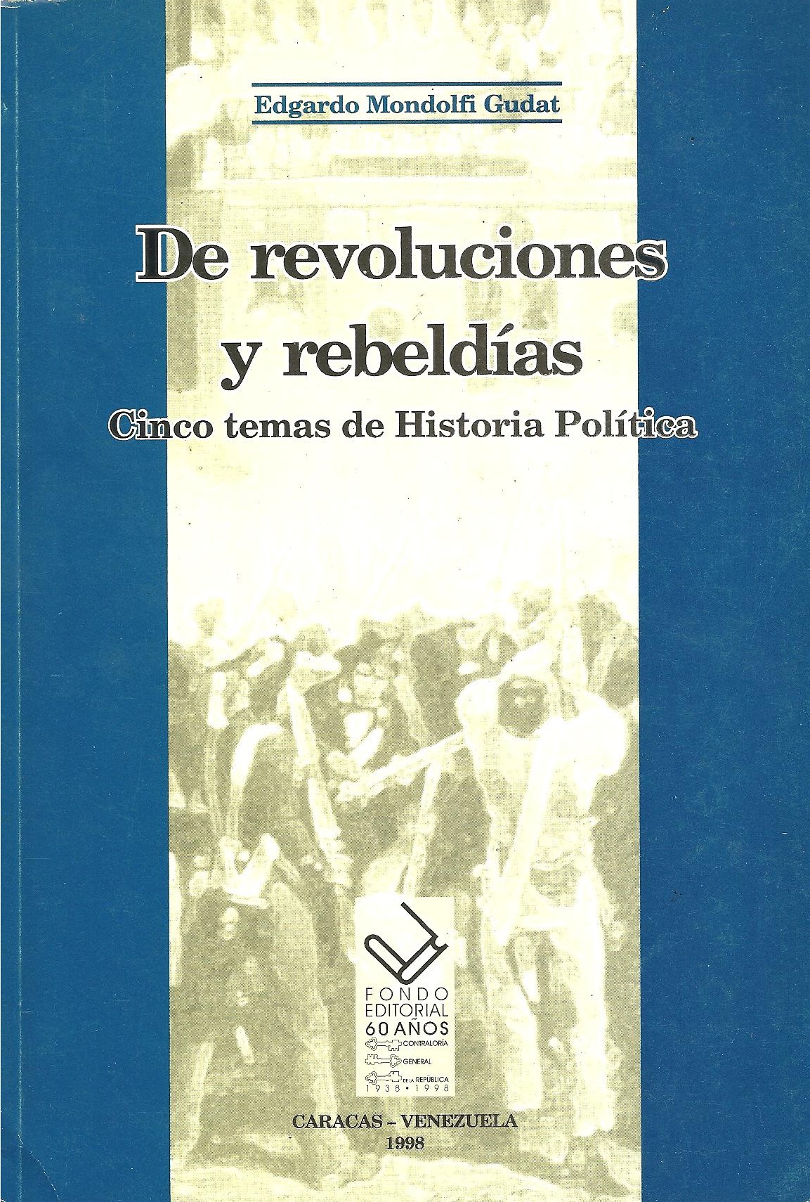 De Revoluciones y Rebeldías. Cinco Temas de Historia Política
