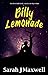 Billy Lemonade by Sarah J.  Maxwell