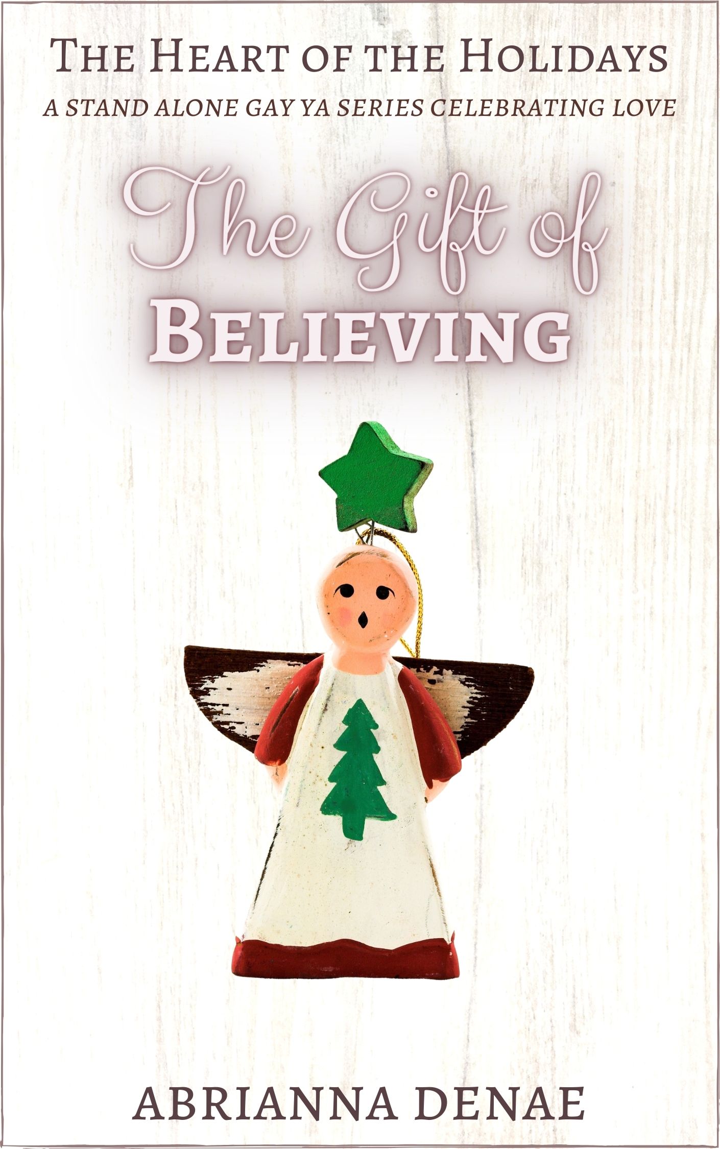 The Gift of Believing (The Heart of the Holidays: A Stand Alone Gay YA Series)