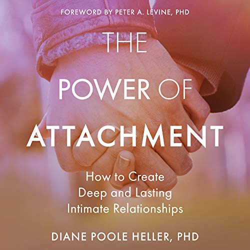 pdf download The Power of Attachment: How to Create Deep and Lasting Intimate Relationships