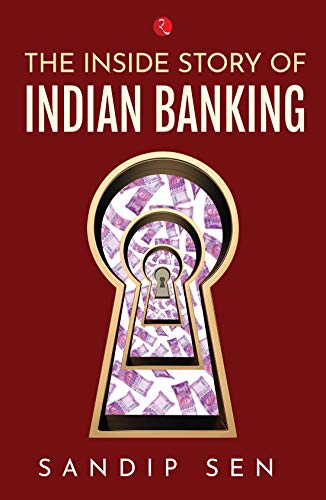 The Inside Story of Indian Banking (Kindle Edition)
