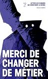 Merci de changer de métier