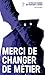 Merci de changer de métier by Célia Izoard