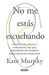 No me estás escuchando by Kate   Murphy