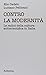 Contro la modernità. Le radici della cultura antiscientifica in Italia