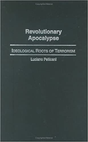 Revolutionary Apocalypse: Ideological Roots of Terrorism
