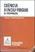A Ciência Hindu-Yogue da Re...
