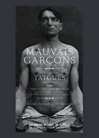 Mauvais garçons - Portraits de tatoués, 1890-1930
