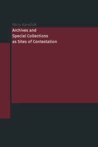 Archives and Special Collections as Sites of Contestation (Paperback)