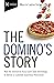 The Domino’s Story: How the Innovative Pizza Giant Used Technology to Deliver a Customer Experience Revolution (The Business Storybook Series)