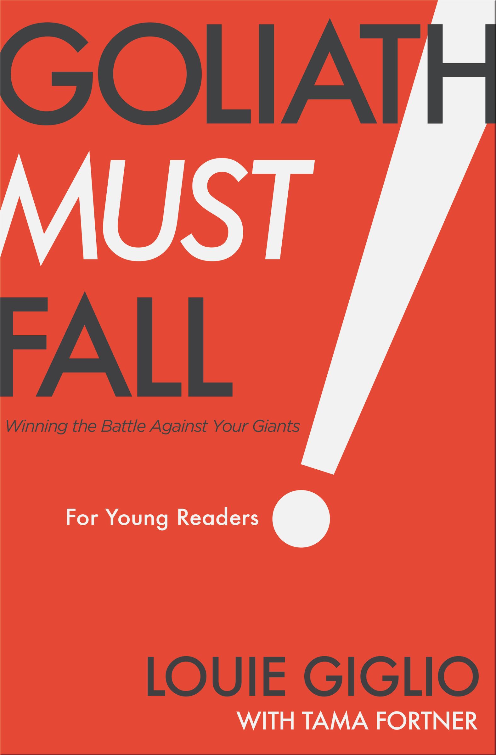 Goliath Must Fall for Young Readers: Winning the Battle Against Your Giants