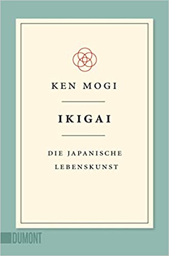 Ikigai: Die japanische Lebenskunst