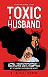 My Toxic Husband: Loving and Breaking Up with a Narcissistic Man—Start Your Psychopath-free Life Now!