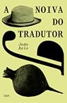 A noiva do tradutor by João Reis