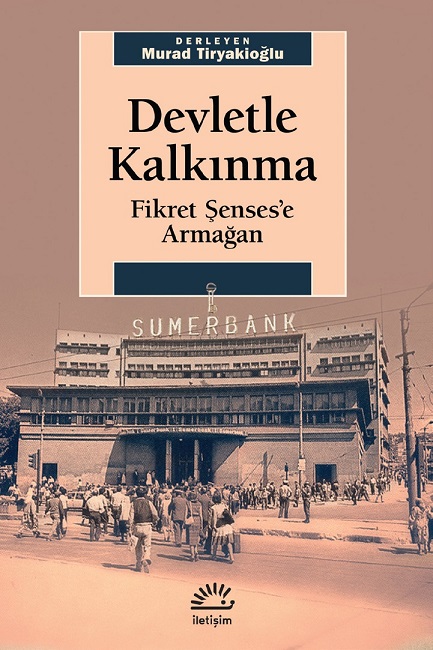 Devletle Kalkınma : Fikret Şenses'e Armağan