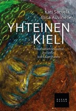 Yhteinen kieli - traumatietoisuutta ihmisten kohtaamiseen (Paperback)