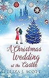 A Christmas Wedding at the Castle by Eliza J. Scott