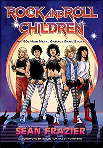 Rock and Roll Children: An '80s Hair Metal Garage Band Story