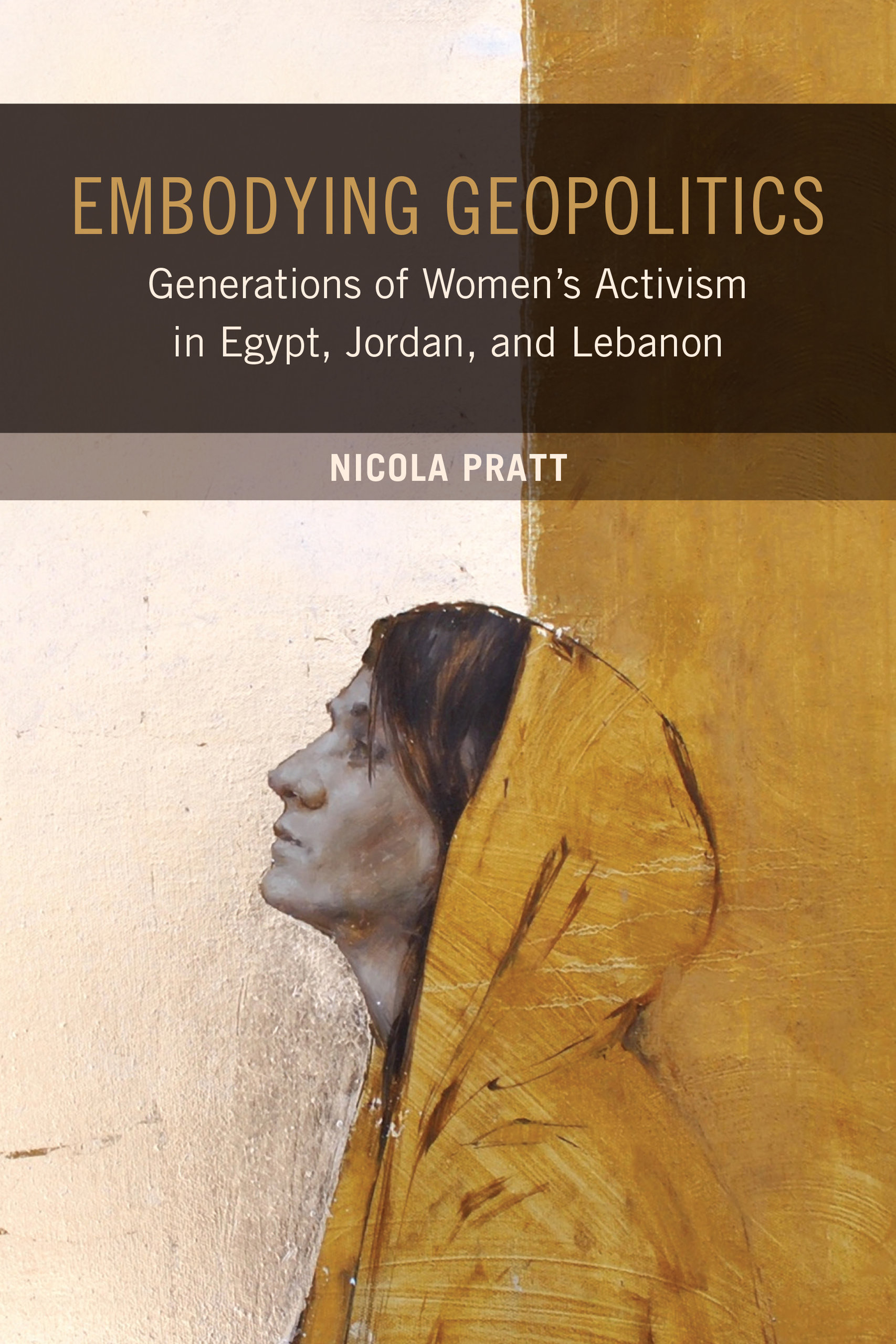 Embodying Geoplitics: Generations of Women’s Activism in Egypt, Jordan, and Lebanon (Paperback)