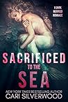 Sacrificed to the Sea by Cari Silverwood