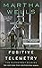 Fugitive Telemetry by Martha Wells Fugitive Telemetry by Martha Wells