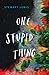 One Stupid Thing by Stewart Lewis